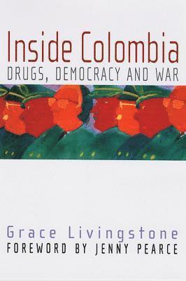 bokomslag Inside Colombia: Drugs, Democracy and War