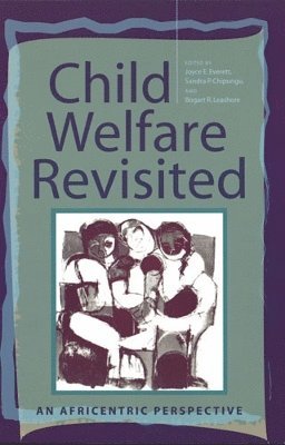 Joyce E. Everett, Sandra S. Chipungu, Bogart R. Leashore, Joyce E Everett, Sandra S Chipungu, Bogart R Leashore - Child Welfare Revisited, Häftad