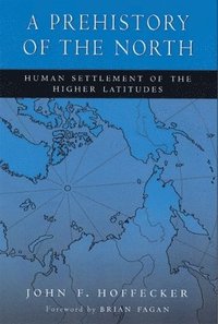 bokomslag A Prehistory of the North: Human Settlement of the Higher Latitudes