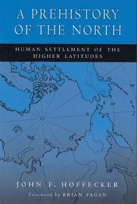 bokomslag A Prehistory of the North: Human Settlement of the Higher Latitudes