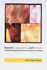 bokomslag Beyond Slash, Burn, and Poison: Transforming Breast Cancer Stories into Action