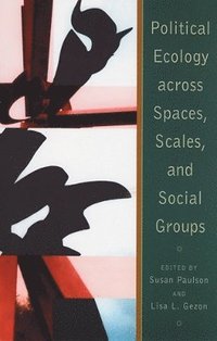 bokomslag Political Ecology Across Spaces, Scales, and Social Groups