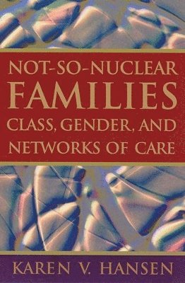 bokomslag Not-So-Nuclear Families: Class, Gender, and Networks of Care