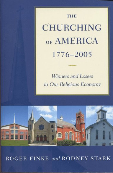 Roger Finke, Rodney Stark - Churching of America, 1776-2005, Häftad