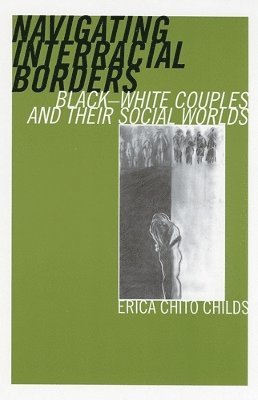 bokomslag Navigating Interracial Borders: Black-White Couples and Their Social Worlds
