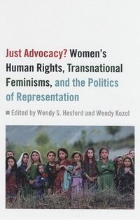 bokomslag Just Advocacy?: Women's Human Rights, Transnational Feminism, and the Politics of Representation