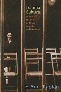 bokomslag Trauma Culture: The Politics of Terror and Loss in Media and Literature