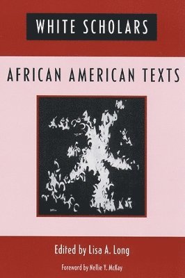 Lisa Long - White Scholars/African American Texts, Häftad