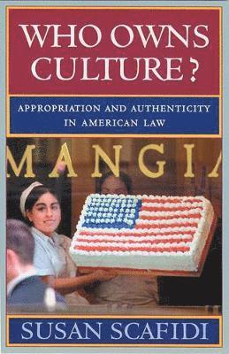 bokomslag Who Owns Culture?: Appropriation and Authenticity in American Law