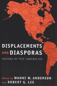 bokomslag Displacements and Diasporas: Asians in the Americas