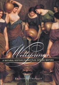 bokomslag Wellsprings: A Natural History of Bottled Spring Waters