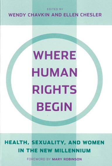 Wendy Chavkin, Ellen Chesler - Where Human Rights Begin, Häftad