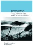 Thomas Lekan, Thomas Zeller - Germany's Nature: Cultural Landscapes and Environmental History, Inbunden