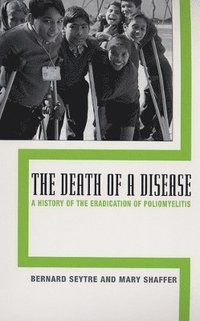 bokomslag The Death of a Disease: A History of the Eradication of Poliomyelitis