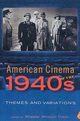 Wheeler Winston Dixon - American Cinema of the 1940s, Häftad