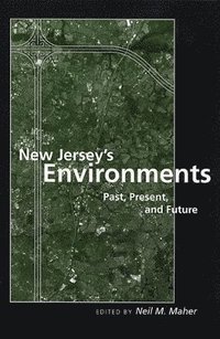 bokomslag New Jersey's Environments: Past, Present, and Future