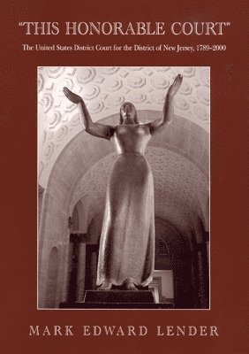 Mark Edward Lender - This Honorable Court: The United States District Court for the District of New Jersey, 1789-2000, Inbunden