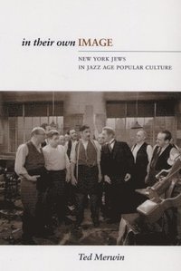 bokomslag In Their Own Image: New York Jews in Jazz Age Popular Culture