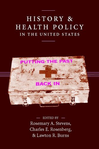 Rosemary A. Stevens, Charles E. Rosenberg, Lawton R. Burns - History and Health Policy in the United States, Häftad