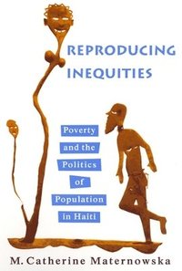 bokomslag Reproducing Inequities: Poverty and the Politics of Population in Haiti