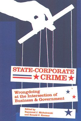 Raymond J. Michalowski, Ronald C. Kramer, Raymond J Michalowski, Ronald C Kramer - State-Corporate Crime, Häftad