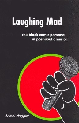 bokomslag Laughing Mad: The Black Comic Persona in Post-Soul America