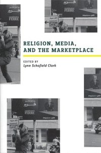 bokomslag Religion, Media, and the Marketplace