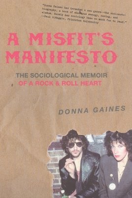 bokomslag A Misfit's Manifesto: The Sociological Memoir of a Rock & Roll Heart
