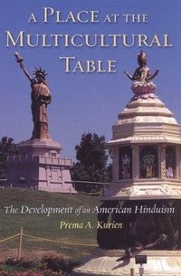 bokomslag A Place at the Multicultural Table: The Development of an American Hinduism