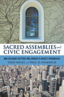 bokomslag Sacred Assemblies and Civic Engagement: How Religion Matters for America's Newest Immigrants