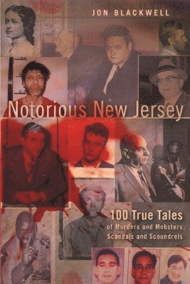 bokomslag Notorious New Jersey: 100 True Tales of Murders and Mobsters, Scandals and Scoundrels