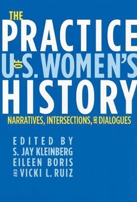 bokomslag The Practice of U.S. Women's History: Narratives, Intersections, and Dialogues