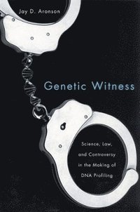 bokomslag Genetic Witness: Science, Law, and Controversy in the Making of DNA Profiling