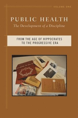 bokomslag Public Health: The Development of a Discipline, From the Age of Hippocrates to the Progressive Era