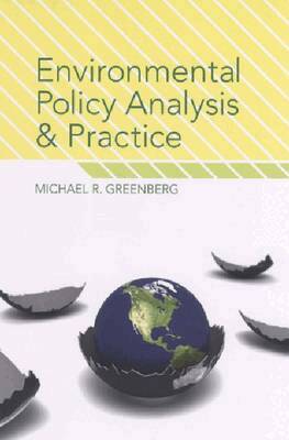 Michael R. Greenberg - Environmental Policy Analysis and Practice, Häftad