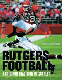bokomslag Rutgers Football: A Gridiron Tradition in Scarlet