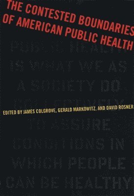 bokomslag The Contested Boundaries of American Public Health