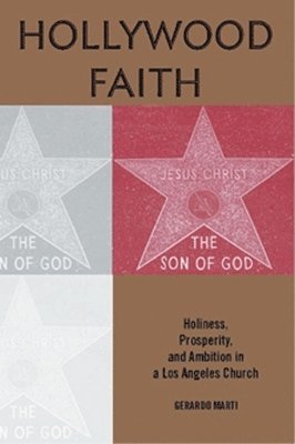 bokomslag Hollywood Faith: Holiness, Prosperity, and Ambition in a Los Angeles Church