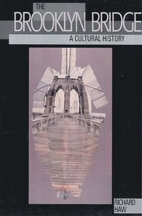 bokomslag The Brooklyn Bridge: A Cultural History