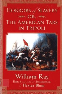 bokomslag Horrors of Slavery: Or, The American Tars in Tripoli