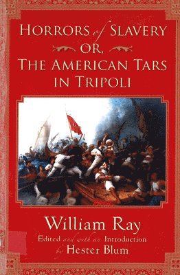 William Ray, Hester Blum - Horrors of Slavery: Or, The American Tars in Tripoli, Häftad