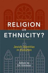 bokomslag Religion or Ethnicity?: Jewish Identities in Evolution