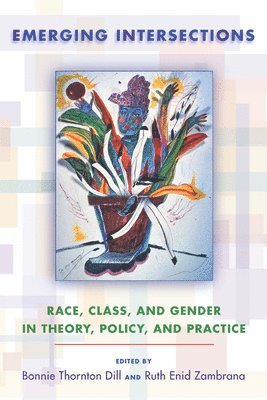 Bonnie Thornton Dill, Ruth Enid Zambrana - Emerging Intersections: Race, Class, and Gender in Theory, Policy, and Practice, Inbunden