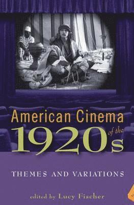 Lucy Fischer - American Cinema of the 1920s: Themes and Variations, Häftad
