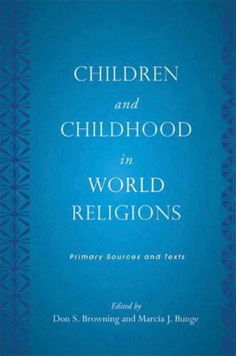 Don S. Browning, Marcia J. Bunge - Children and Childhood in World Religions, Inbunden