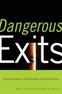 bokomslag Dangerous Exits: Escaping Abusive Relationships in Rural America