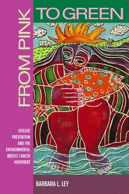 bokomslag From Pink to Green: Disease Prevention and the Environmental Breast Cancer Movement