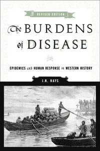 bokomslag The Burdens of Disease: Epidemics and Human Response in Western History