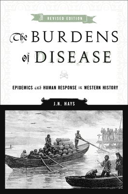 bokomslag The Burdens of Disease: Epidemics and Human Response in Western History