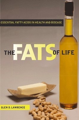 bokomslag The Fats of Life: Essential Fatty Acids in Health and Disease